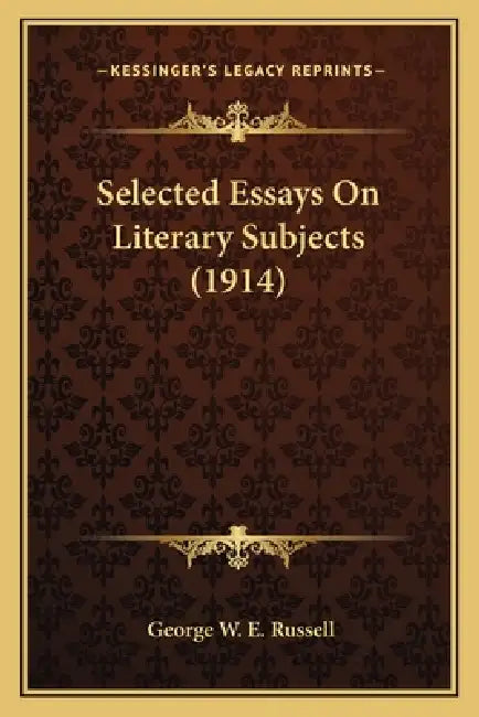 Selected Essays On Literary Subjects (1914) by George W. E. Russell