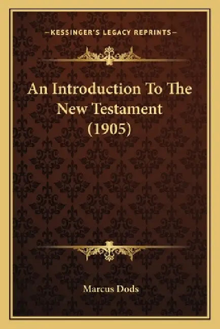 An Introduction To The New Testament (1905) by Marcus Dods