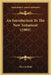 An Introduction To The New Testament (1905) by Marcus Dods