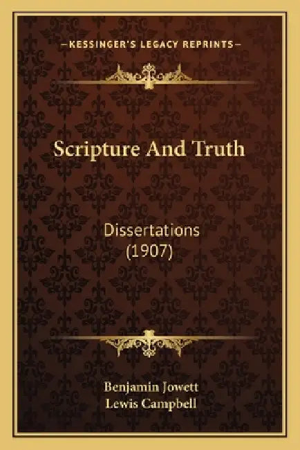 Scripture And Truth: Dissertations (1907) by Benjamin Jowett, Lewis Campbell