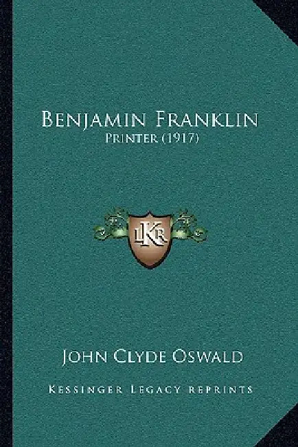Benjamin Franklin: Printer (1917) by John Clyde Oswald