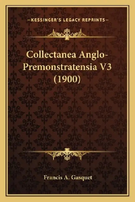 Collectanea Anglo-Premonstratensia V3 (1900) by Francis A. Gasquet