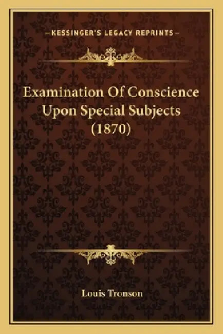 Examination Of Conscience Upon Special Subjects (1870) by Louis Tronson