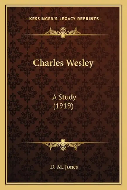 Charles Wesley: A Study (1919) by D. M. Jones