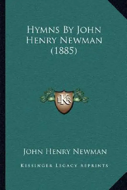 Hymns By John Henry Newman (1885) by John Henry Newman