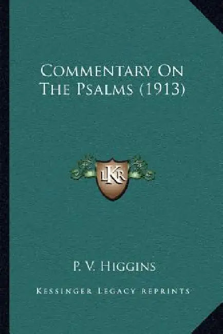 Commentary On The Psalms (1913) by P. V. Higgins