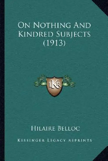 On Nothing And Kindred Subjects (1913) by Hilaire Belloc