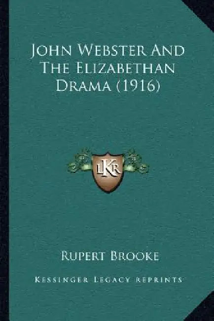 John Webster And The Elizabethan Drama (1916) by Rupert Brooke