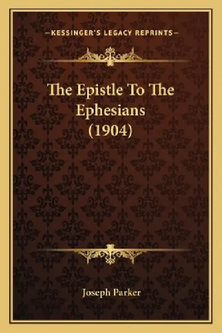 The Epistle To The Ephesians (1904) by Joseph Parker
