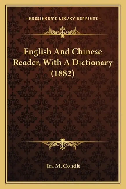 English And Chinese Reader, With A Dictionary (1882) by Ira M. Condit