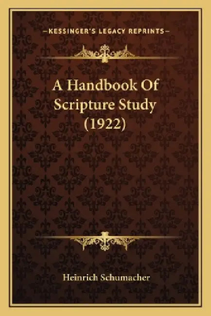A Handbook Of Scripture Study (1922) by Heinrich Schumacher
