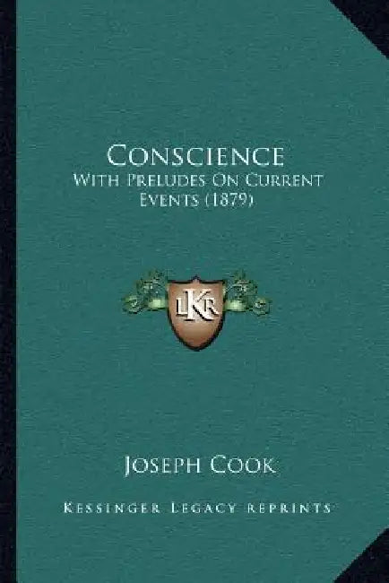 Conscience: With Preludes On Current Events (1879) by Joseph Cook