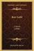 Raw Gold: A Novel (1908) by Bertrand W. Sinclair