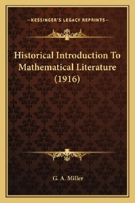 Historical Introduction To Mathematical Literature (1916) by G. A. Miller