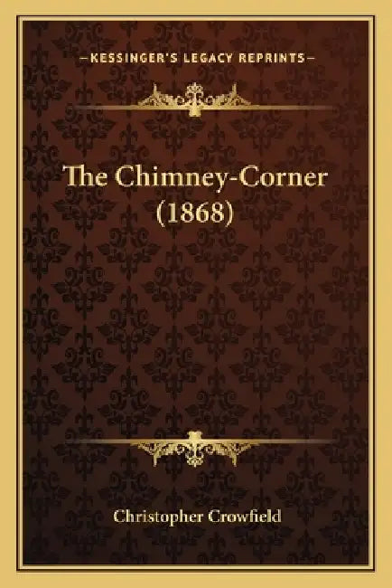 The Chimney-Corner (1868) by Christopher Crowfield