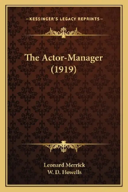 The Actor-Manager (1919) by Leonard Merrick, W. D. Howells