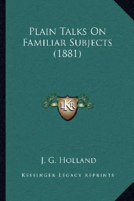 Plain Talks On Familiar Subjects (1881) by Josiah Gilbert Holland