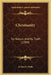 Christianity: Its Nature And Its Truth (1909) by Arthur S. Peake