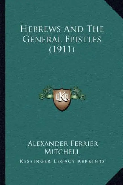 Hebrews And The General Epistles (1911) by Alexander Ferrier Mitchell