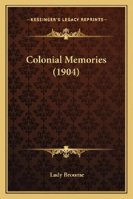 Colonial Memories (1904) by Lady Broome