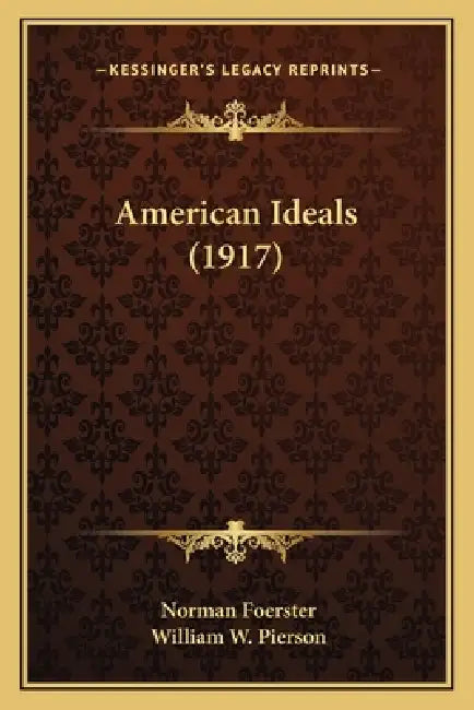 American Ideals (1917) by Norman Foerster, William W. Pierson