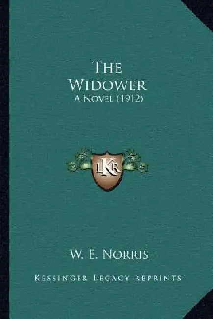 The Widower: A Novel (1912) by W. E. Norris