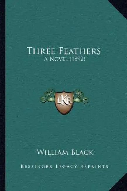 Three Feathers: A Novel (1892) by William Black