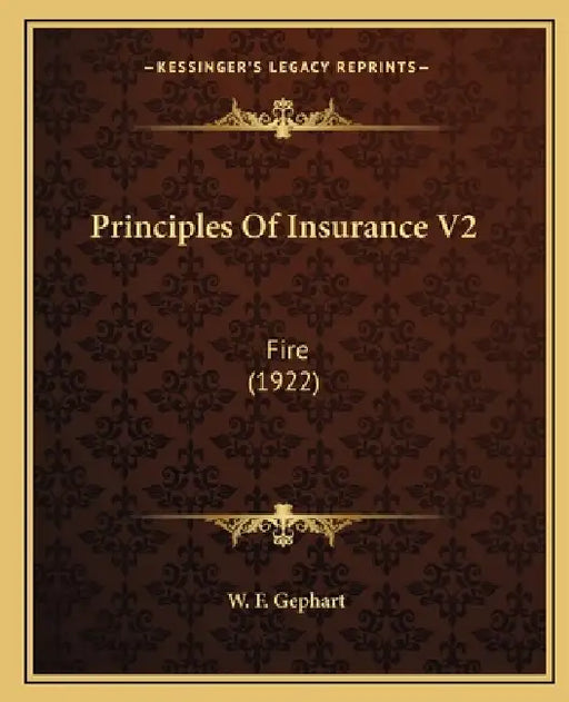 Principles Of Insurance V2: Fire (1922) by W. F. Gephart