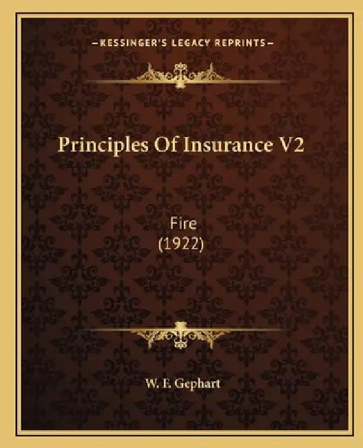 Principles Of Insurance V2: Fire (1922) by W. F. Gephart