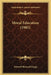Moral Education (1905) by Edward Howard Griggs
