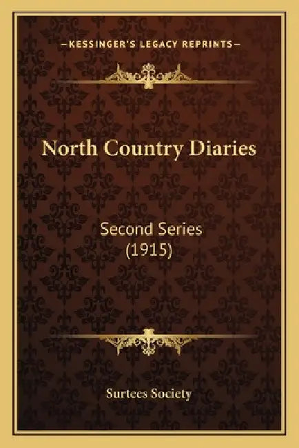 North Country Diaries: Second Series (1915) by Surtees Society