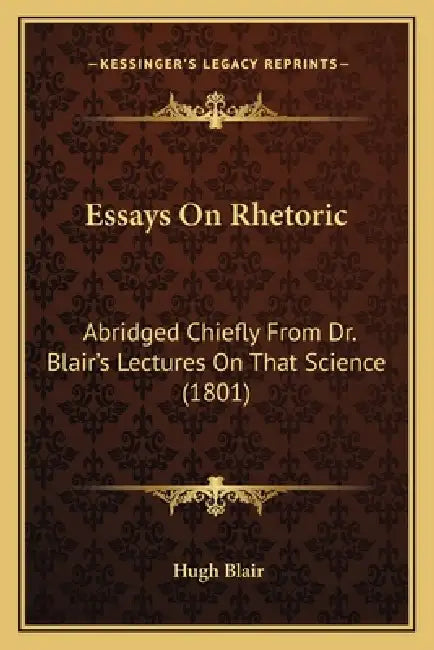 Essays On Rhetoric: Abridged Chiefly From Dr. Blair's Lectures On That Science (1801) by Hugh Blair