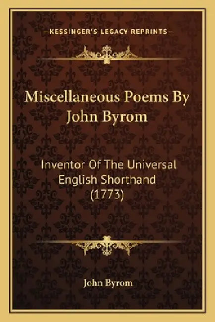 Miscellaneous Poems By John Byrom: Inventor Of The Universal English Shorthand (1773) by John Byrom