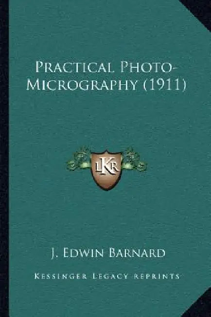 Practical Photo-Micrography (1911) by J. Edwin Barnard