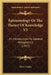 Epistemology Or The Theory Of Knowledge V2: An Introduction To General Metaphysics (1917) by Peter Coffey