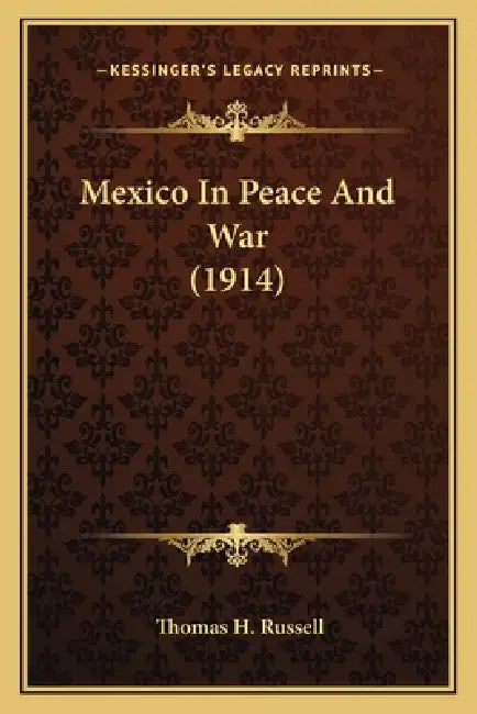 Mexico In Peace And War (1914) by Thomas H. Russell