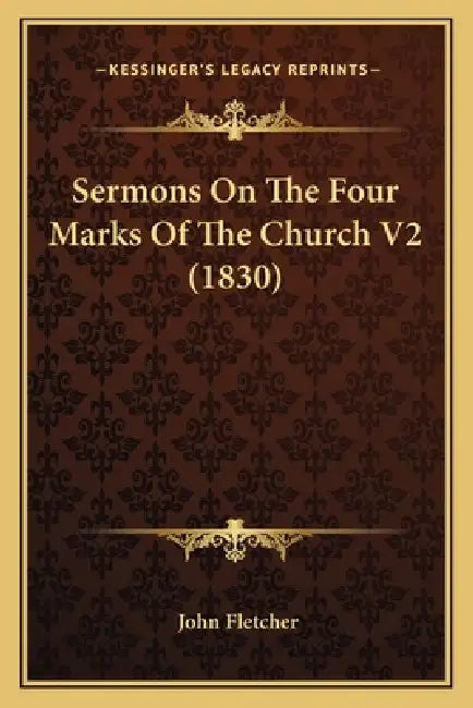 Sermons On The Four Marks Of The Church V2 (1830) by John Fletcher