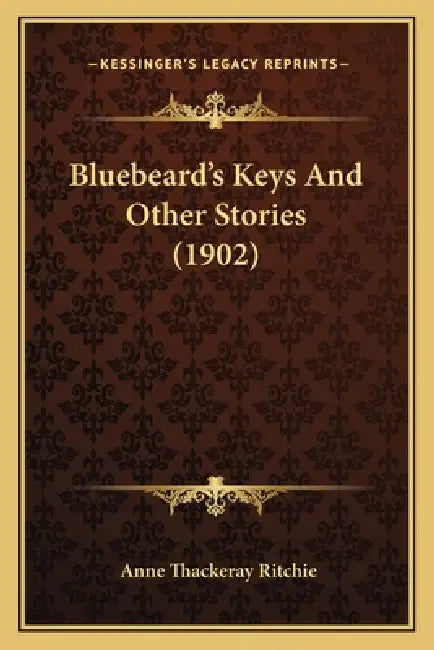 Bluebeard's Keys And Other Stories (1902) by Anne Thackeray Ritchie