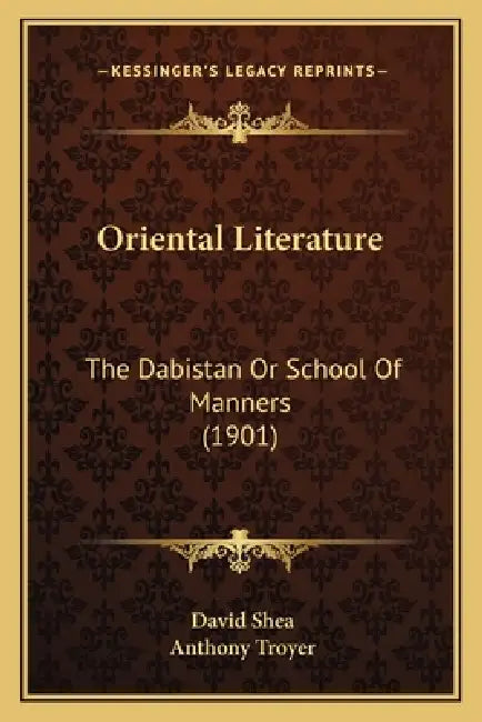 Oriental Literature: The Dabistan Or School Of Manners (1901) by David Shea, Anthony Troyer