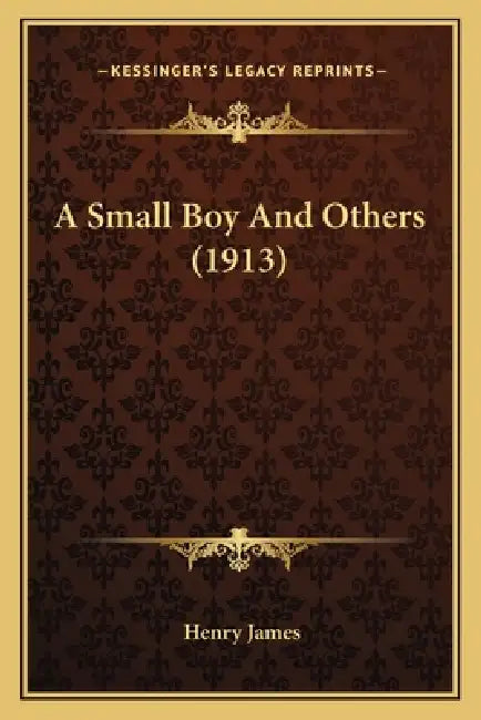 A Small Boy And Others (1913) by Henry James