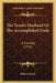 The Tender Husband Or The Accomplished Fools: A Comedy (1791) by Richard Steele