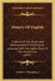 History Of English: A Sketch Of The Origin And Development Of The English Language With Examples, Down To The Present Day (1893) by Arthur C. Champneys