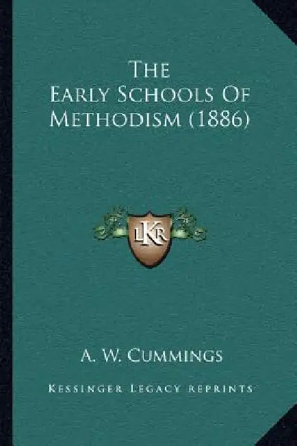 The Early Schools Of Methodism (1886) by A. W. Cummings