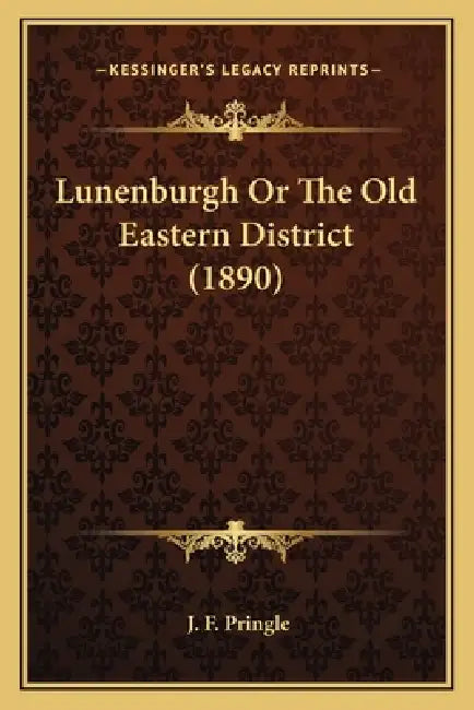 Lunenburgh Or The Old Eastern District (1890) by J. F. Pringle