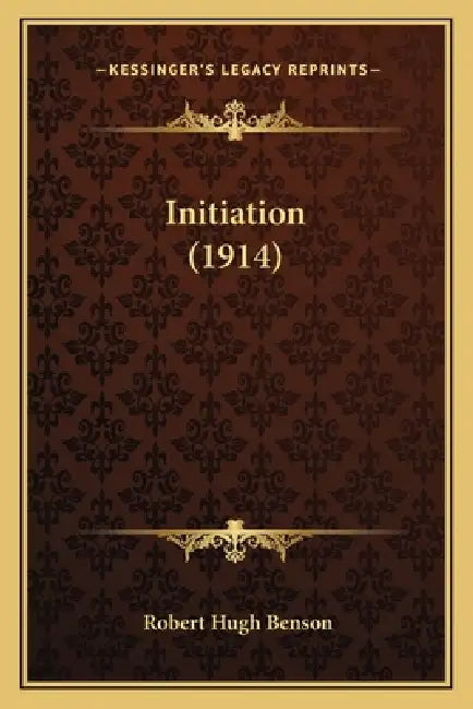 Initiation (1914) by Robert Hugh Benson
