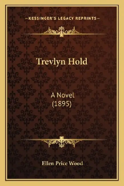 Trevlyn Hold: A Novel (1895) by Ellen Price Wood