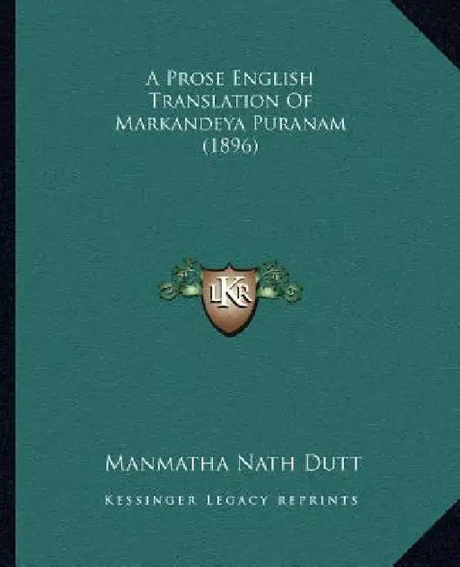 A Prose English Translation Of Markandeya Puranam (1896) by Manmatha Nath Dutt