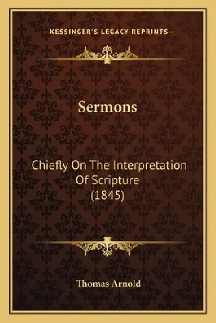 Sermons: Chiefly On The Interpretation Of Scripture (1845) by Thomas Arnold