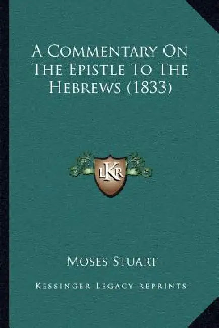 A Commentary On The Epistle To The Hebrews (1833) by Moses Stuart