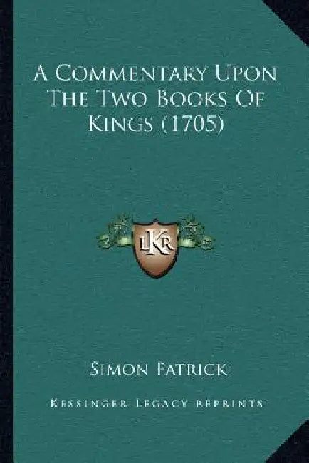 A Commentary Upon The Two Books Of Kings (1705) by Simon Patrick